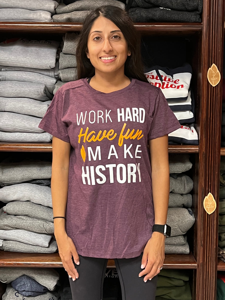 Work Hard Have Fun Make History Women s Burgundy T shirt The
